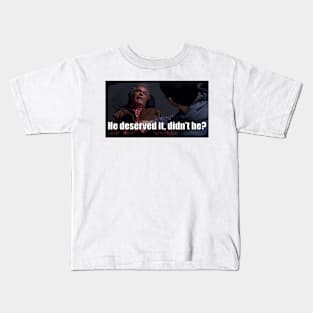 Deserved It 4 Kids T-Shirt